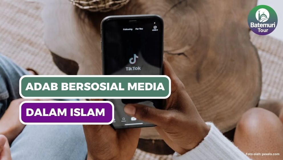 Adab dan Bijak dalam Bersosial Media dalam Pandangan Islam